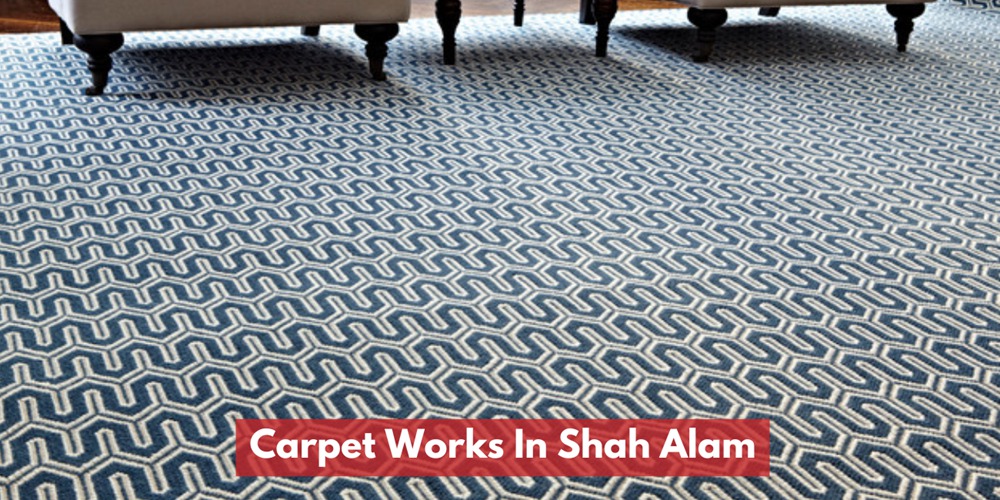 Carpet Works In Shah Alam